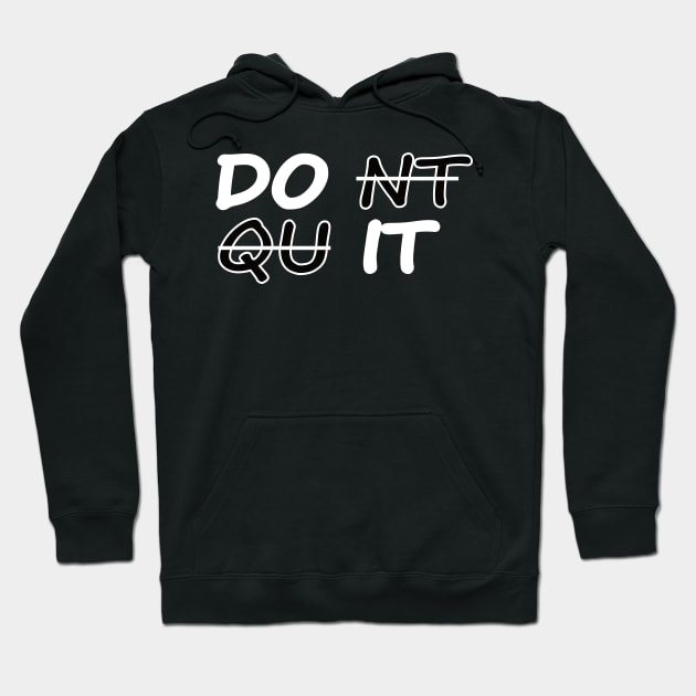 Don't quit motivational quote Hoodie by MotivationTshirt